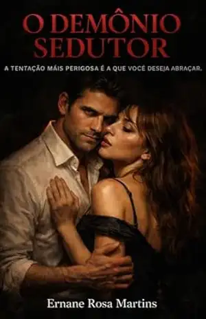 Capa do livro O DEMÔNIO SEDUTOR: A tentação mais perigosa é a que você deseja abraçar. - Ernane Rosa Martins