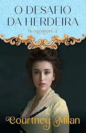 O desafio da herdeira (Os excêntricos) – Courtney Milan