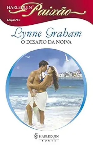 O desafio da noiva (Harlequin Paixão Livro 93) – Lynne Graham