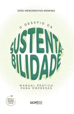 Capa do livro O DESAFIO DA SUSTENTABILIDADE. Manual prático para empresas (Manuais de Gestão Livro 1) - João Wengorovius Meneses