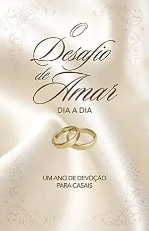 O Desafio de Amar Dia a Dia – Stephen Kendrick e Alex Kendrick