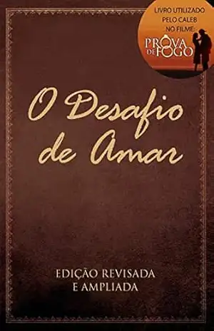Capa do livro O Desafio de Amar - Stephen Kendrick e Alex Kendrick