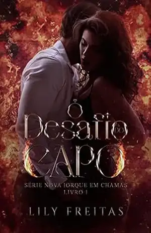 O Desafio do Capo (Série Nova Iorque em Chamas Livro 1) - Lily Freitas O Desafio do Capo (Série Nova Iorque em Chamas Livro 1) - Lily Freitas