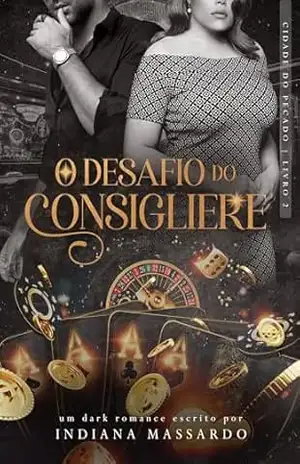 O DESAFIO DO CONSIGLIERE: um casamento forçado (Cidade do Pecado Livro 2) – Indiana Massardo
