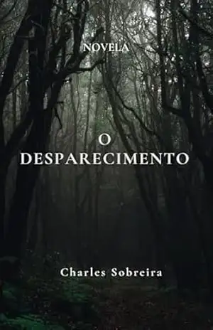 O DESAPARECIMENTO – CHARLES SOBREIRA O DESAPARECIMENTO – CHARLES SOBREIRA