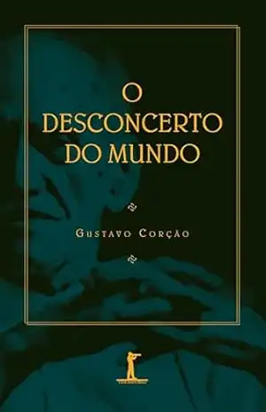O Desconcerto Do Mundo – Gustavo Corção O Desconcerto Do Mundo – Gustavo Corção
