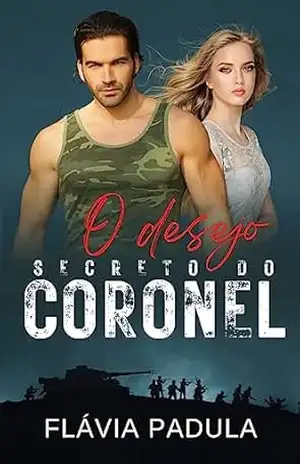 O Desejo Secreto do Coronel (Amigas Poderosas Livro 3) – Flávia  Padula