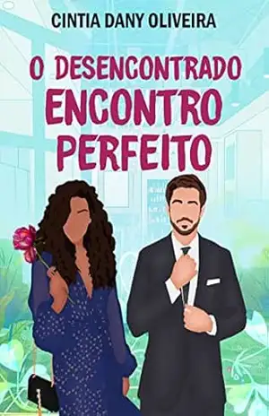 Capa do livro O Desencontrado Encontro Perfeito - Cíntia Dany Oliveira