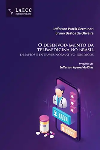 Baixar O desenvolvimento da telemedicina no Brasil: desafios e entraves normativo–jurídicos pdf, epub, mobi, eBook