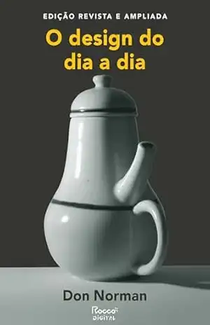 Capa do livro O design do dia a dia: Edição revista e ampliada - Don Norman