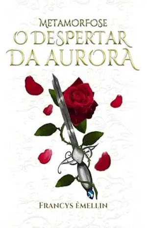 Capa do livro O Despertar da Aurora (Metamorfose Livro 1) - Francys Êmellin Oliver