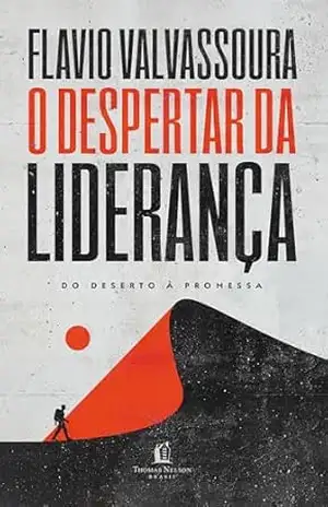O despertar da liderança: Do deserto à promessa – Flavio Valvassoura