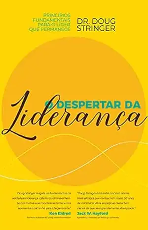 O Despertar da Liderança: Princípios fundamentais para o líder que permanece – Doug Stringer