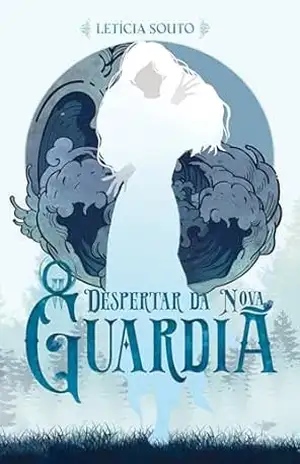 O Despertar da Nova Guardiã – Letícia Souto
