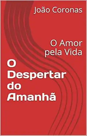 O Despertar do Amanhã: O Amor pela Vida – João Coronas