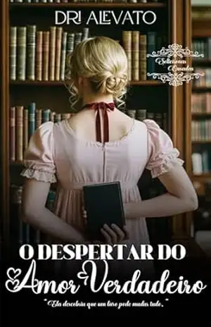 O despertar do amor verdadeiro: Solteironas Ousadas – Dri Alevato