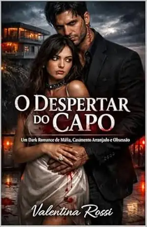 Capa do livro O Despertar do Capo: Um Dark Romance de Máfia, Casamento Arranjado e Obsessão - Valentina  Rossi