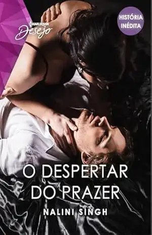 O despertar do prazer (Harlequin Desejo) – Nalini Singh O despertar do prazer (Harlequin Desejo) – Nalini Singh