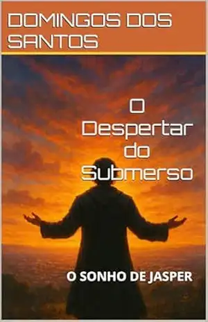 O Despertar do Submerso: O SONHO DE JASPER – DOMINGOS DOS SANTOS