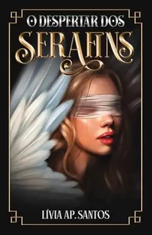 O Despertar dos Serafins: Livro 1 (Trilogia Serafins) – Lívia Ap. Santos O Despertar dos Serafins: Livro 1 (Trilogia Serafins) – Lívia Ap. Santos