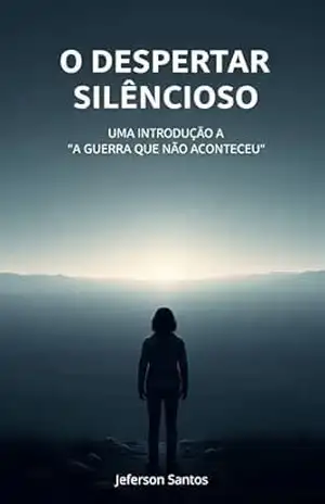 O Despertar Silencioso: Uma Introdução a ”A Guerra que não Aconteceu” – Jeferson Santos