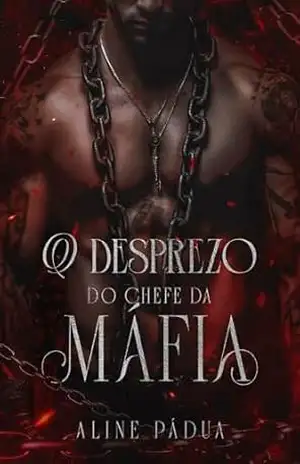 O DESPREZO DO CHEFE DA MÁFIA – Aline Pádua