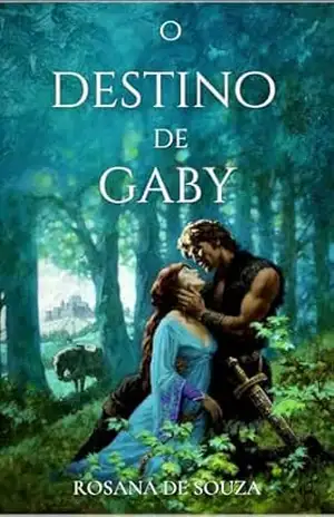 O Destino de Gaby: Um Amor Fora do Tempo – Rosana de Souza O Destino de Gaby: Um Amor Fora do Tempo – Rosana de Souza