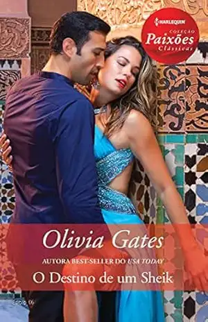 O destino de um sheik (Harlequin Paixões Clássicas) – Olivia Gates