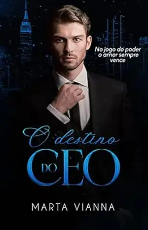 O Destino do CEO: Livro Único – Marta  Vianna