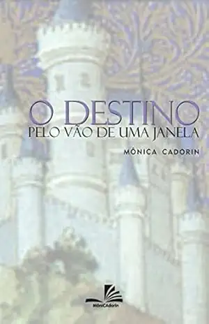 O destino pelo vão de uma janela – Mônica de Almeida Cadorin