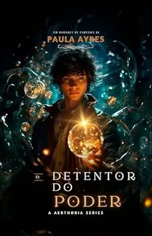 Capa do livro O Detentor do Poder: Uma Empolgante Aventura de Fantasia de - ANA PAULA  OLIVEIRA DA SILVA E SILVA