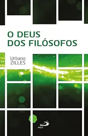 O Deus dos Filósofos (Filosofia) – Urbano Zilles O Deus dos Filósofos (Filosofia) – Urbano Zilles