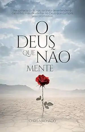 O Deus que não mente – Chris Machado O Deus que não mente – Chris Machado