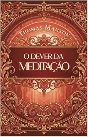 O Dever da Meditação (Meditação Bíblica) – Thomas Manton