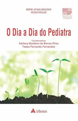 O Dia a Dia do Pediatra (eBook) (Série Atualizações Pediátricas) – Tadeu Fernando Fernandes O Dia a Dia do Pediatra (eBook) (Série Atualizações Pediátricas) – Tadeu Fernando Fernandes