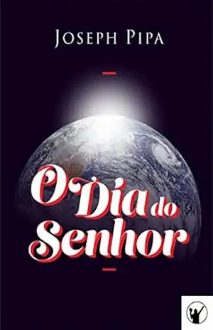 O Dia do Senhor – Joseph Pipa O Dia do Senhor – Joseph Pipa