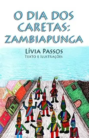 O Dia dos Caretas: Zambiapunga – Livia  Passos