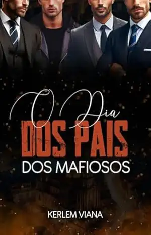 O DIA DOS PAIS DOS MAFIOSOS – KERLEM VIANA O DIA DOS PAIS DOS MAFIOSOS – KERLEM VIANA