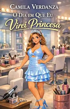 O Dia em Que Eu Virei Princesa – Camila  Verdanza