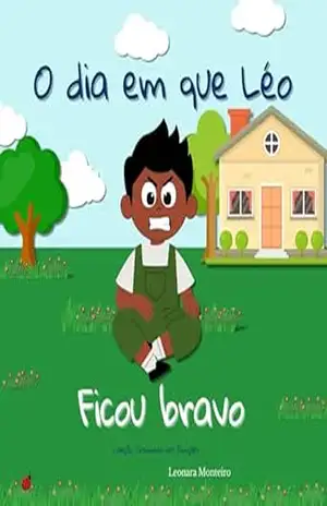 O dia em que Léo ficou bravo (Traminhas das emoções) – Leonara Monteiro da Cruz O dia em que Léo ficou bravo (Traminhas das emoções) – Leonara Monteiro da Cruz