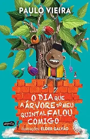 Capa do livro O dia que a árvore do meu quintal falou comigo - Paulo Vieira