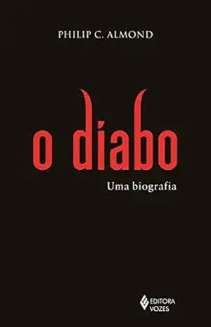 O diabo: Uma biografia – Philip C. Almond