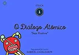 Baixar O diálogo Atômico: Seja Positivo (PequenasHQs Comics – Física Livro 1) pdf, epub, mobi, eBook