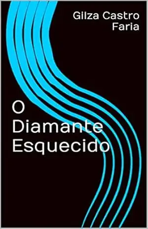 O Diamante Esquecido – Gilza Castro Faria O Diamante Esquecido – Gilza Castro Faria