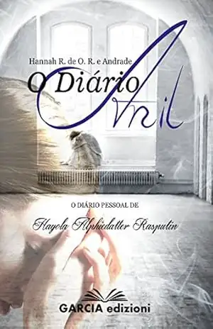 O Diário Anil: O diário pessoal de Hayola Alphiedatter Rasputin – Hannah R de O R e Andrade O Diário Anil: O diário pessoal de Hayola Alphiedatter Rasputin – Hannah R de O R e Andrade