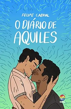 O diário de Aquiles (O primeiro beijo de Romeu Livro 2) – Felipe Cabral