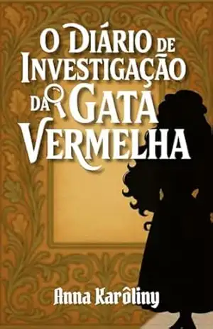 Capa do livro O Diário de Investigação da Gata Vermelha - Anna Karôliny Barbosa da Silva