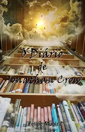 O Diário de Jonathan Crow – Felipe Muniz O Diário de Jonathan Crow – Felipe Muniz