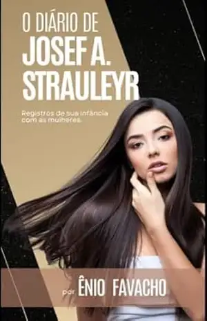 Capa do livro O DIÁRIO DE JOSEF: Registros da Infância de Josef A. Strauleyr (A Vida de Josef A. Strauleyr Livro 1) - Ênio Favacho