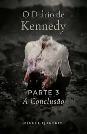 Capa do livro O DIário de Kennedy: A Conclusão - Miguel  Quadros